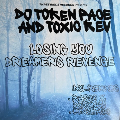 DJ Token Pace And Toxic Kev – Losing You / Dreamers Revenge