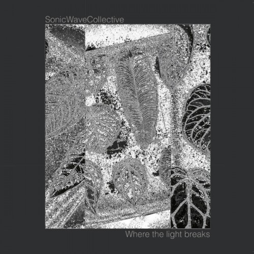 Sonic Wave Collective – Where The Light Breaks
