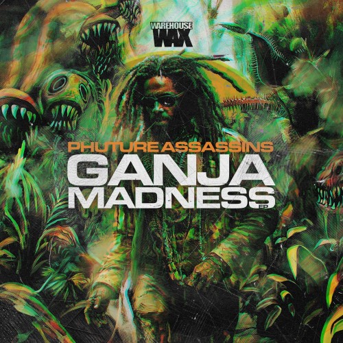 Phuture Assassins ‎– Ganja Madness EP
