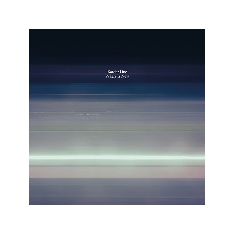 Border One – Where Is Now
