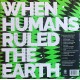 W1b0 – When Humans Ruled The Earth (2 x Vinyl, LP, Album, Green)