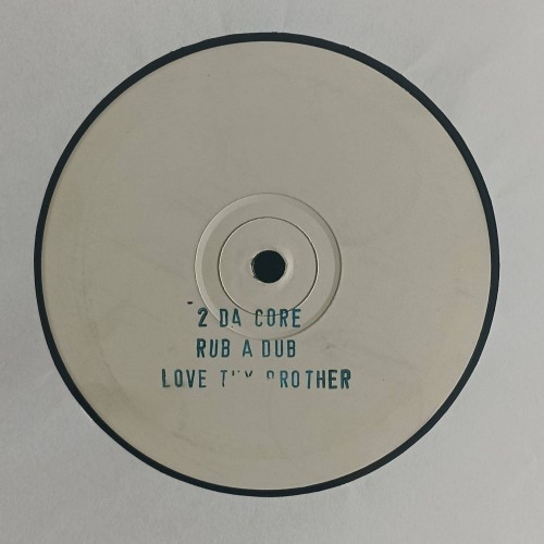 2 Da Core – Rub A Dub / Love Thy Brother