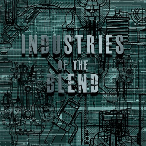 Industries Of The Blend – Volume One