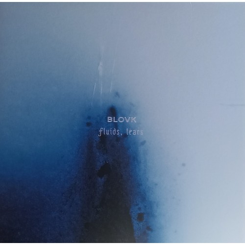 Blovk – fluids, tears