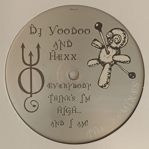 DJ Voodoo And Hexx – Everybody Thinks I'm High... And I Am! (The Remixes)