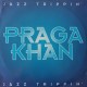 Praga Khan – Jazz Trippin'